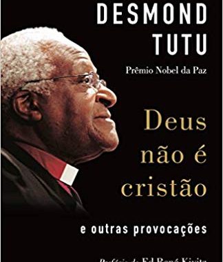 Deus não é cristão - Desmond Tutu